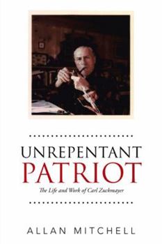 Paperback Unrepentant Patriot: The Life and Work of Carl Zuckmayer Book