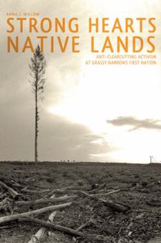 Paperback Strong Hearts, Native Lands: Anti-Clearcutting Activism at Grassy Narrows First Nation Book