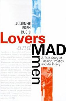 Paperback Lovers and Madmen: A True Story of Passion, Politics and Air Piracy Book