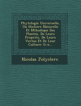 Paperback Phytologie Universelle, Ou Histoire Naturelle Et M&#65533;thodique Des Plantes, De Leurs Propri&#65533;t&#65533;s, De Leurs Vertus Et De Leur Culture: [French] Book