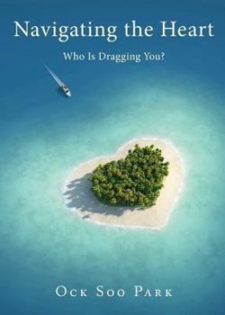 Paperback Navigating the Heart: Who Is Dragging You? Book