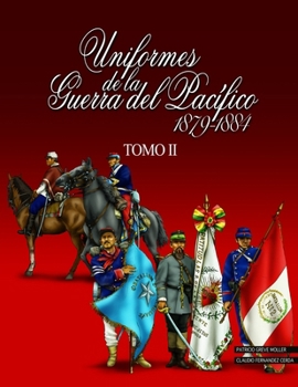 Paperback Uniformes de la Guerra del Pacífico 1879-1884 (tomo 2) [Spanish] Book