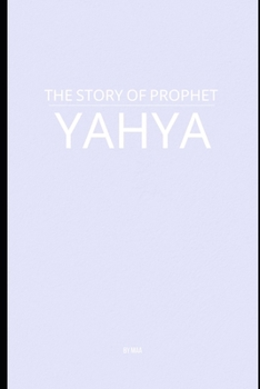 Paperback The Story of Prophet Yahya Book