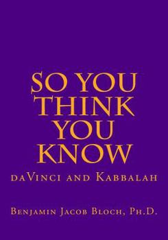 Paperback So You Think You Know: da Vinci and Kabbalah Book