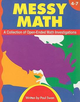 Paperback Messy Math, Grades 4-7: A Collection of Open-Ended Math Investigations Book