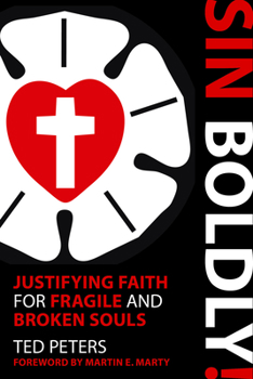 Paperback Sin Boldly!: Justifying Faith for Fragile and Broken Souls Book