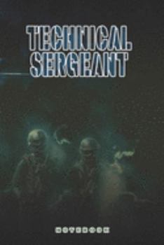 Technical Sergeant Notebook: This Notebook is specially for a  Technical Sergeant. 120 pages with dot lines. Unique Notebook for all Soldiers or ... as a Gift or a on duty diary or on a mission