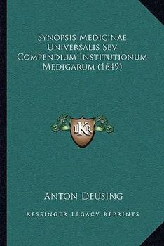 Paperback Synopsis Medicinae Universalis Sev Compendium Institutionum Medigarum (1649) [Latin] Book