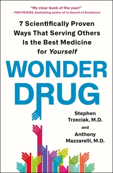 Paperback Wonder Drug: 7 Scientifically Proven Ways That Serving Others Is the Best Medicine for Yourself Book