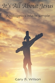 Paperback It's All About Jesus: Apologetics Made Simple Book