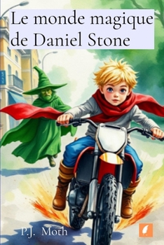 Le monde magique de Daniel Stone 2 (French Edition)