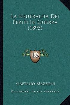 Paperback La Neutralita Dei Feriti In Guerra (1895) [Italian] Book