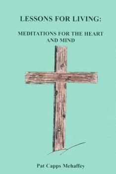 Paperback Lessons For Living: Meditations For The Heart And Mind Book