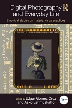 Paperback Digital Photography and Everyday Life: Empirical Studies on Material Visual Practices Book