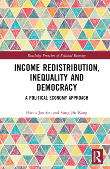 Hardcover Income Redistribution, Inequality and Democracy: A Political Economy Approach Book