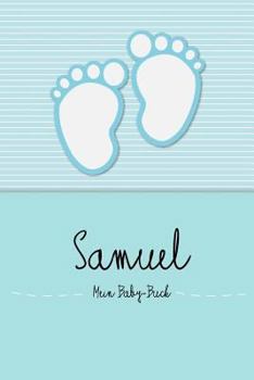 Paperback Samuel - Mein Baby-Buch: Personalisiertes Baby Buch F?r Samuel, ALS Elternbuch Oder Tagebuch, F?r Text, Bilder, Zeichnungen, Photos, ... [German] Book