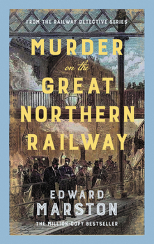 Murder on the Great Northern Railway: The bestselling Victorian mystery series (Railway Detective)