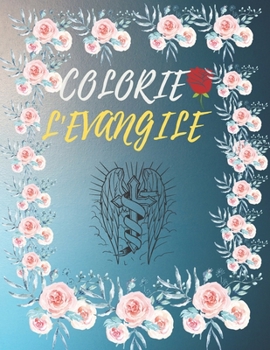 Paperback Colorie l'Evangile: découvre et colorie le scènes de l'évangile [French] Book
