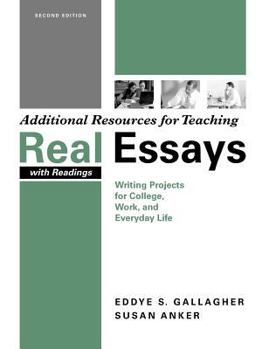 Additional Resources For Teaching   Real Essays With Readings: Writing Projects For College, Work, And Everyday Life