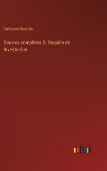 Hardcover Oeuvres complètes G. Roquille de Rive-De-Gier [French] Book