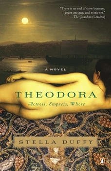 Theodora: Actress, Empress, Whore - Book #1 of the Empress Theodora