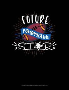 Paperback Future Football Star: Composition Notebook: Wide Ruled Book