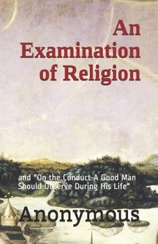 Paperback An Examination of Religion: and "On the Conduct A Good Man Should Observe During His Life" Book