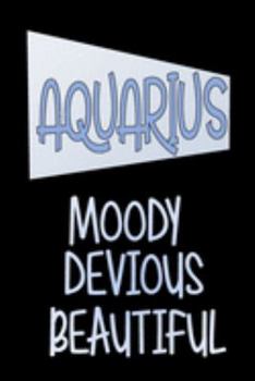 Paperback Aquarius - Moody Devious Beautiful: Star Sign Journal, Notebook, A Perfect Astrology Gift Book