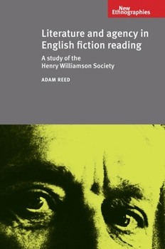 Hardcover Literature and Agency in English Fiction Reading: A Study of the Henry Williamson Society Book