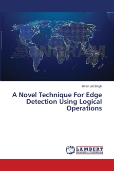 A Novel Technique For Edge Detection Using Logical Operations