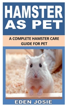 Paperback Hamster as Pet: A Complete Hamster Care Guide for Pet Book