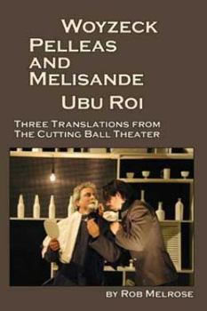 Paperback Woyzeck, Pelleas and Melisande, Ubu Roi: Three Translations from the Cutting Ball Theater Book
