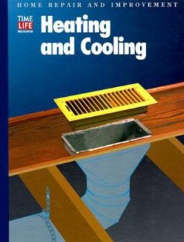 Heating and Cooling (Home Repair and Improvement (Updated Series)) - Book  of the Time Life Home Repair and Improvement