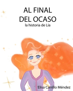 Paperback Al final del ocaso: La historia de Lía [Spanish] Book