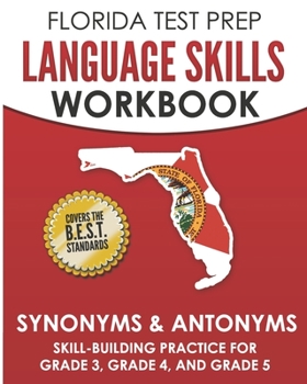 Paperback FLORIDA TEST PREP Language Skills Workbook Synonyms & Antonyms: Skill-Building Practice for Grade 3, Grade 4, and Grade 5 Book