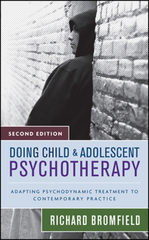 Hardcover Doing Child and Adolescent Psychotherapy: Adapting Psychodynamic Treatment to Contemporary Practice Book