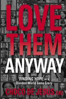 Paperback Love Them Anyway: Finding Hope in a Divided World Gone Crazy Book