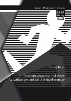 Recruitingprozesse Und Deren Auswirkungen Auf Das Arbeitgeberimage