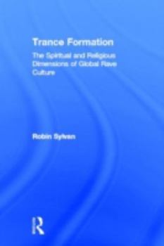 Hardcover Trance Formation: The Spiritual and Religious Dimensions of Global Rave Culture Book