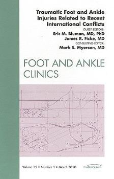 Hardcover Traumatic Foot and Ankle Injuries Related to Recent International Conflicts, an Issue of Foot and Ankle Clinics: Volume 15-1 Book