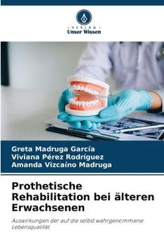 Prothetische Rehabilitation bei älteren Erwachsenen: Auswirkungen der auf die selbst wahrgenommene Lebensqualität