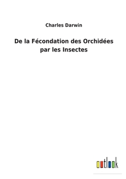 Paperback De la Fécondation des Orchidées par les Insectes [French] Book