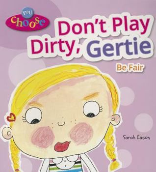 Don't Play Dirty, Gertie Be Fair - Book  of the You Choose