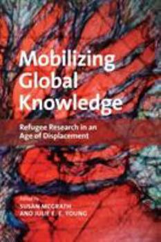 Paperback Mobilizing Global Knowledge: Refugee Research in an Age of Displacement Book