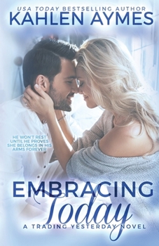 Paperback Embracing Today, a cowboy firefighter romance: (The Trading Yesterday Series, #3) Book