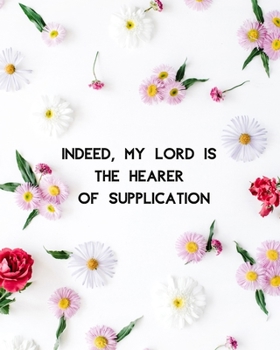 Indeed, My lord is the hearer of supplication: Daily, Weekly & Monthly Planner, Organizer - Daily Agenda for Muslim Women to Write In