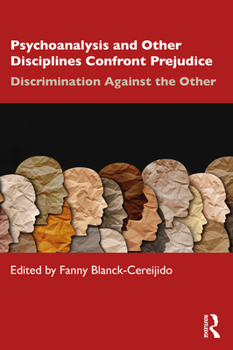 Paperback Psychoanalysis and Other Disciplines Confront Prejudice: Discrimination Against the Other Book
