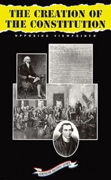 Hardcover The Creation of the Constitution: Opposing Viewpoints Book