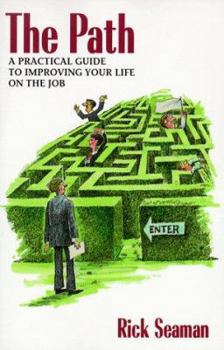 Paperback The Path: A Practical Guide to Improving Your Life on the Job Book