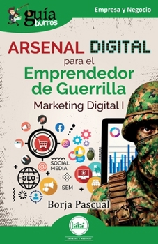Paperback Guíaburros: Arsenal digital para el Emprendedor de Guerrilla: Marketing Digital I [Spanish] Book